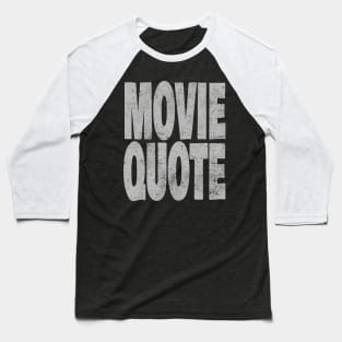 Movie Quote Baseball T-Shirt